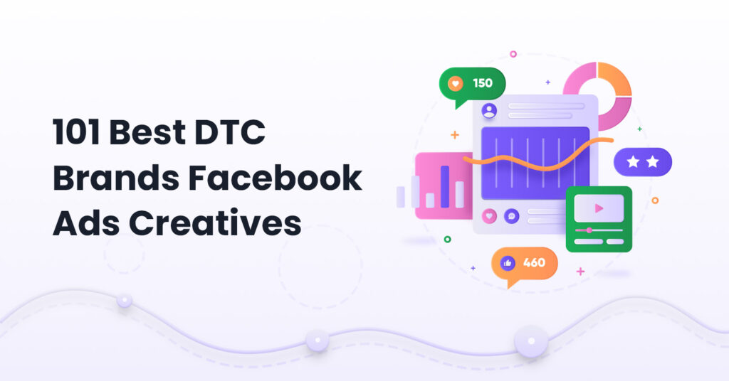 101 Best DTC Brands Facebook Ads